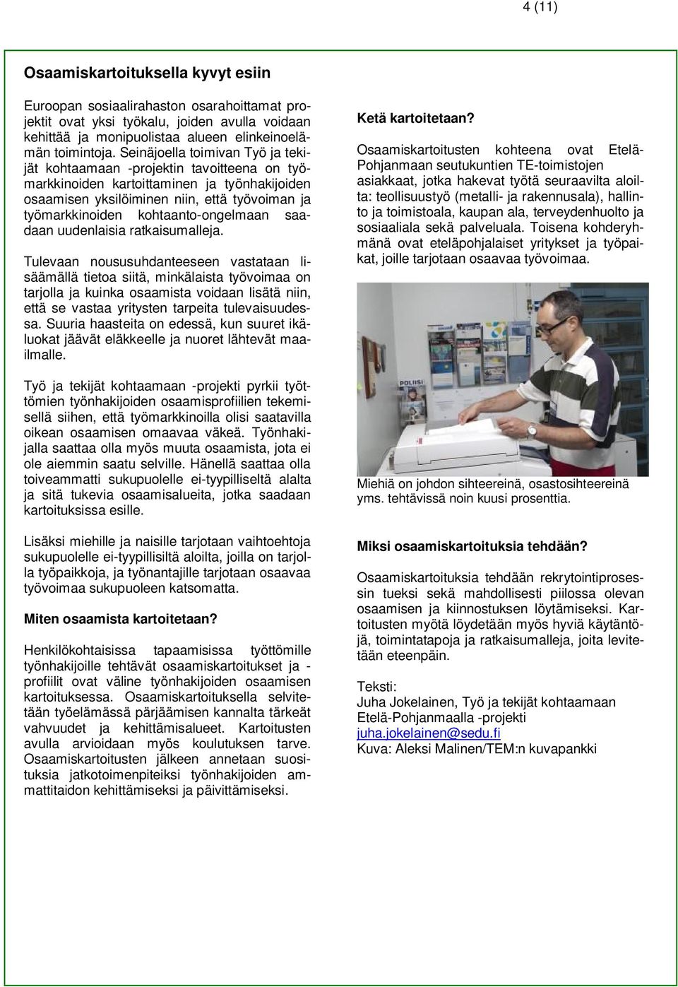 kohtaanto-ongelmaan saadaan uudenlaisia ratkaisumalleja.