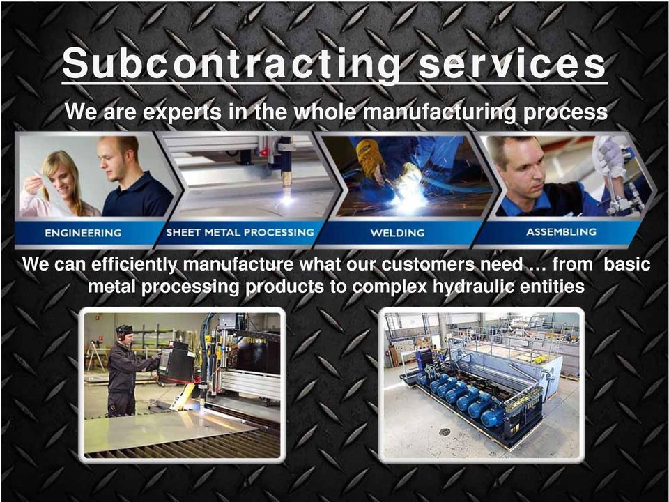 manufacture what our customers need from basic