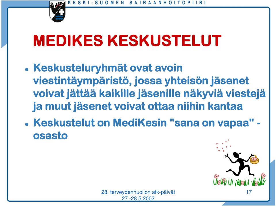 kaikille jäsenille näkyviä viestejä ja muut jäsenet voivat