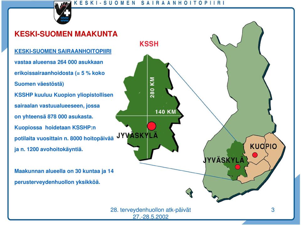 vastuualueeseen, jossa on yhteensä 878 000 asukasta.