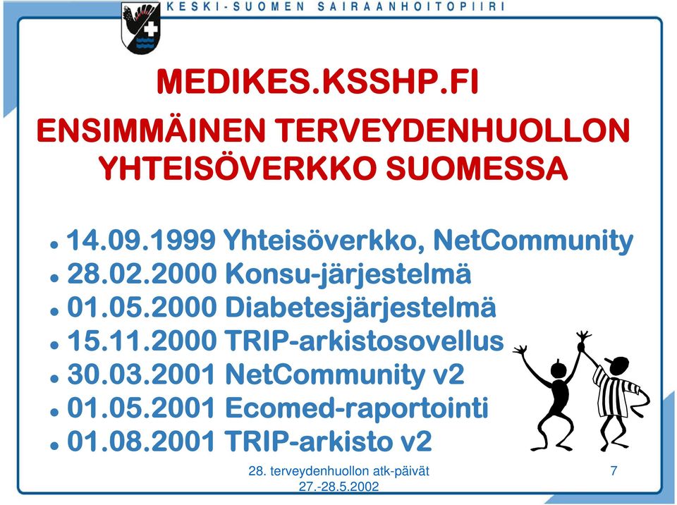 2000 Diabetesjärjestelmä 15.11.2000 TRIP-arkistosovellus 30.03.