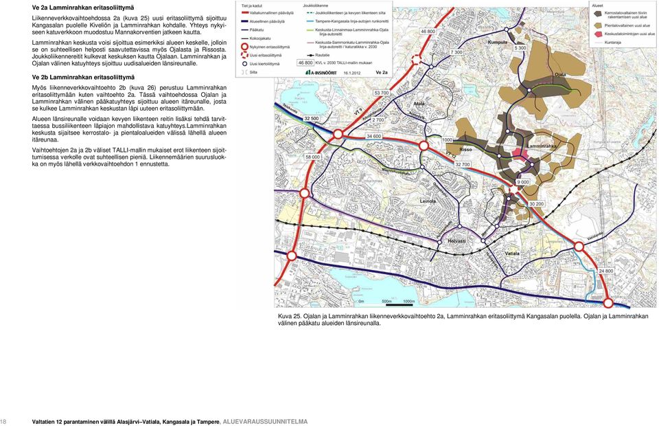 Lamminrahkan keskusta voisi sijoittua esimerkiksi alueen keskelle, jolloin se on suhteellisen helposti saavutettavissa myös Ojalasta ja Rissosta.