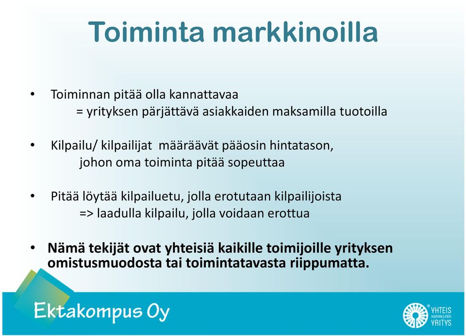 Pitää löytää kilpailuetu, jolla erotutaan kilpailijoista => laadulla kilpailu, jolla voidaan erottua