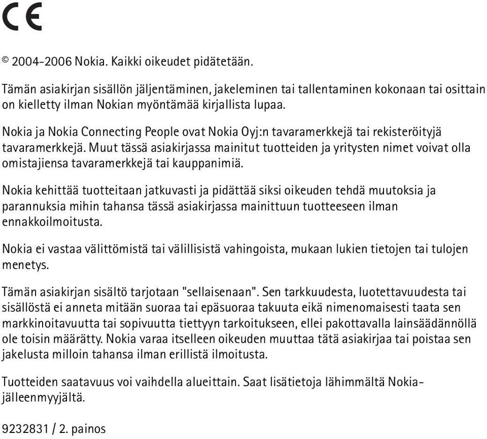 Muut tässä asiakirjassa mainitut tuotteiden ja yritysten nimet voivat olla omistajiensa tavaramerkkejä tai kauppanimiä.