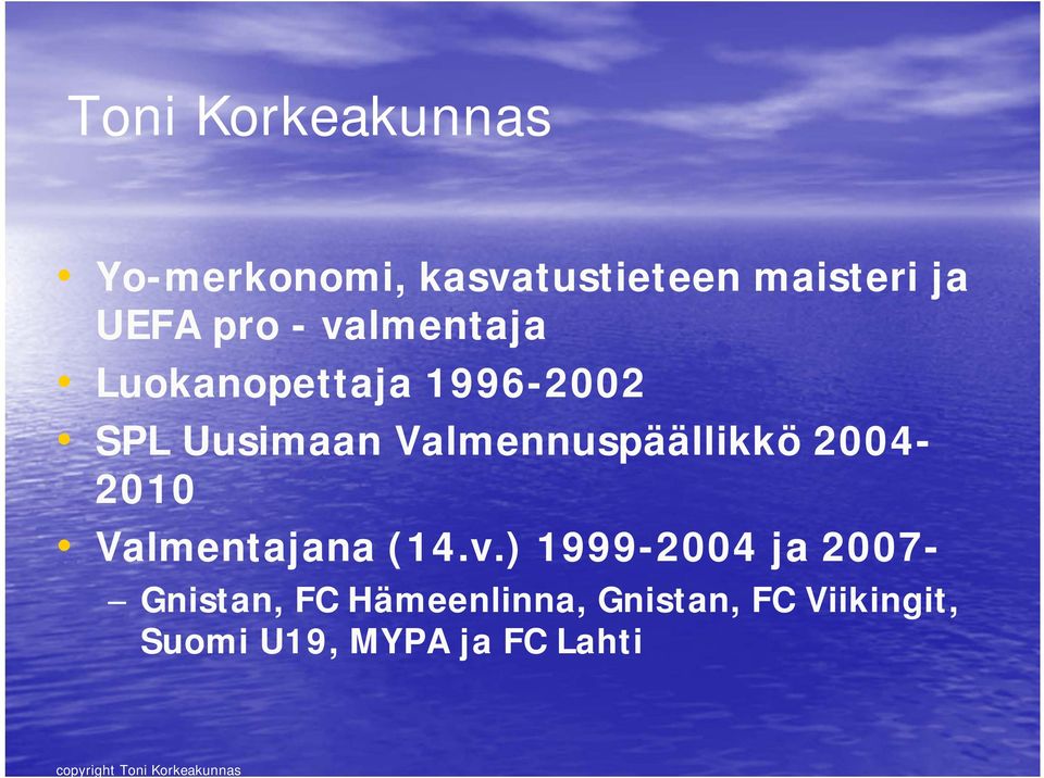 Valmennuspäällikkö 2004-2010 Valmentajana (14.v.