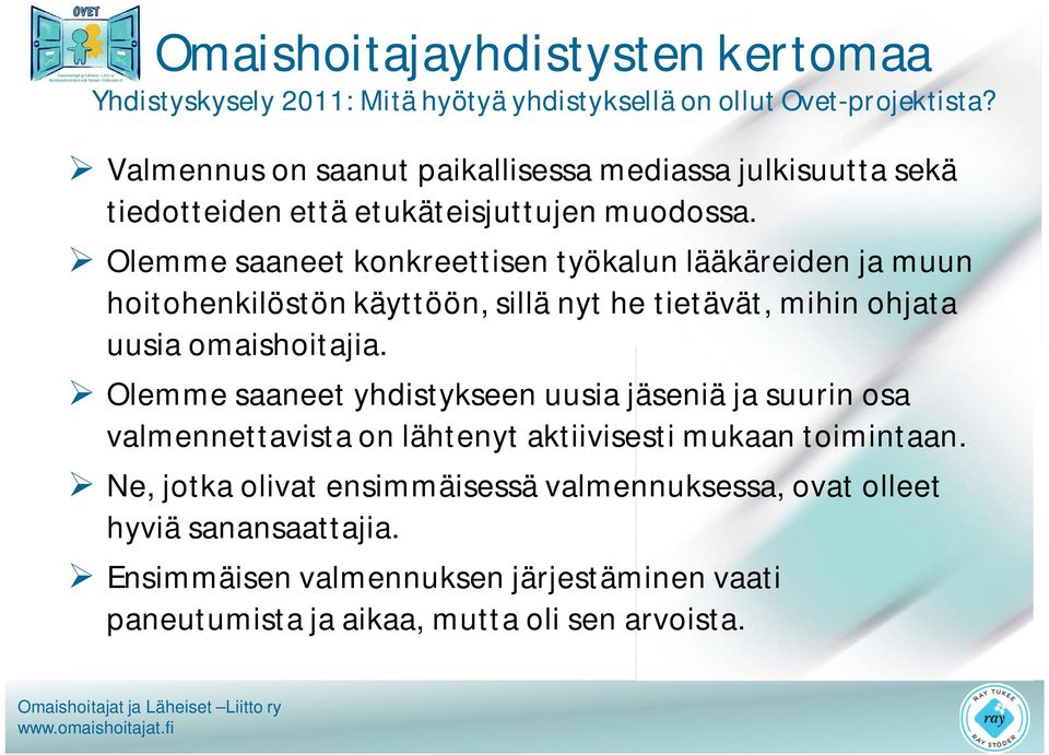 Olemme saaneet konkreettisen työkalun lääkäreiden ja muun hoitohenkilöstön käyttöön, sillä nyt he tietävät, mihin ohjata uusia omaishoitajia.