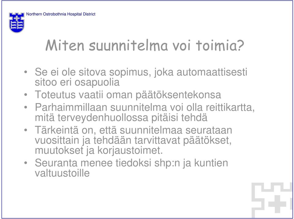 päätöksentekonsa Parhaimmillaan suunnitelma voi olla reittikartta, mitä terveydenhuollossa