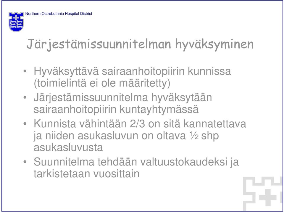 sairaanhoitopiirin kuntayhtymässä Kunnista vähintään 2/3 on sitä kannatettava ja