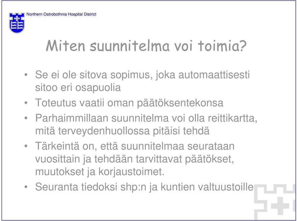 päätöksentekonsa Parhaimmillaan suunnitelma voi olla reittikartta, mitä terveydenhuollossa