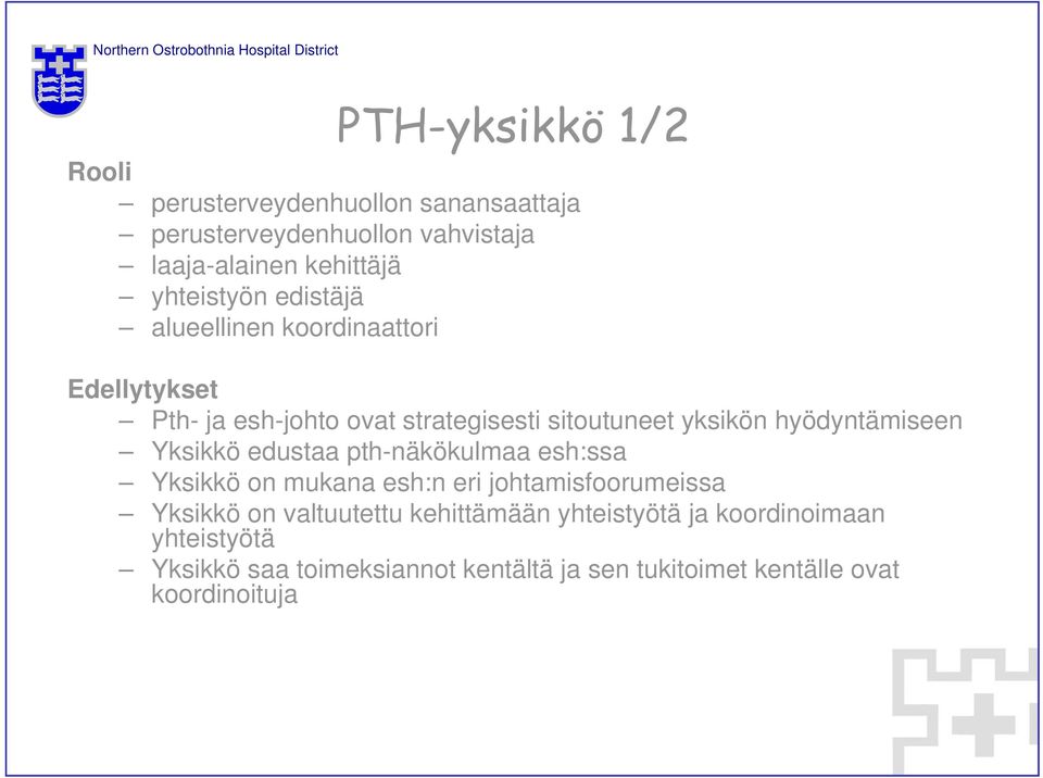 hyödyntämiseen Yksikkö edustaa pth-näkökulmaa esh:ssa Yksikkö on mukana esh:n eri johtamisfoorumeissa Yksikkö on