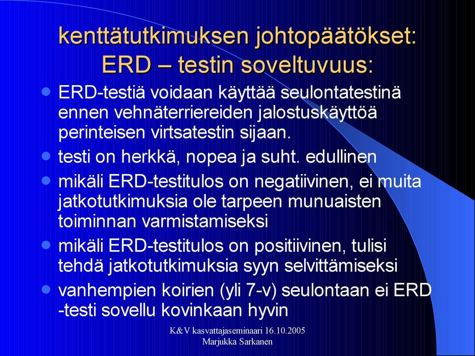 edullinen mikäli ERD-testitulos on negatiivinen, ei muita jatkotutkimuksia ole tarpeen munuaisten toiminnan varmistamiseksi mikäli