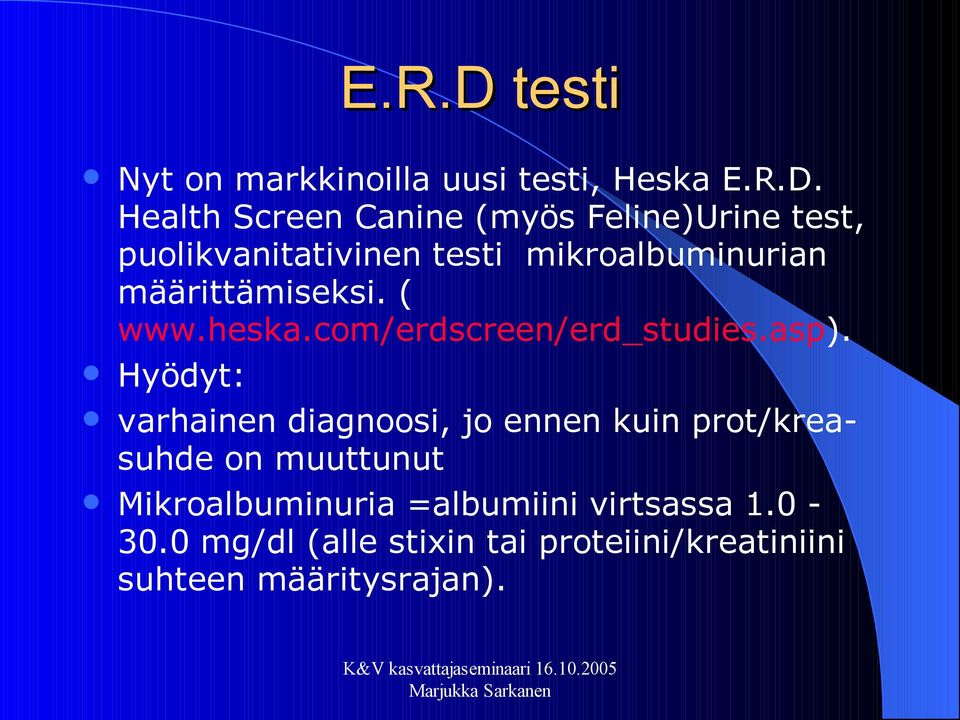 Health Screen Canine (myös Feline)Urine test, puolikvanitativinen testi mikroalbuminurian