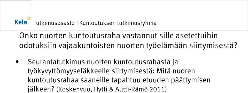 Seurantatutkimus nuorten kuntoutusrahasta ja työkyvyttömyyseläkkeelle