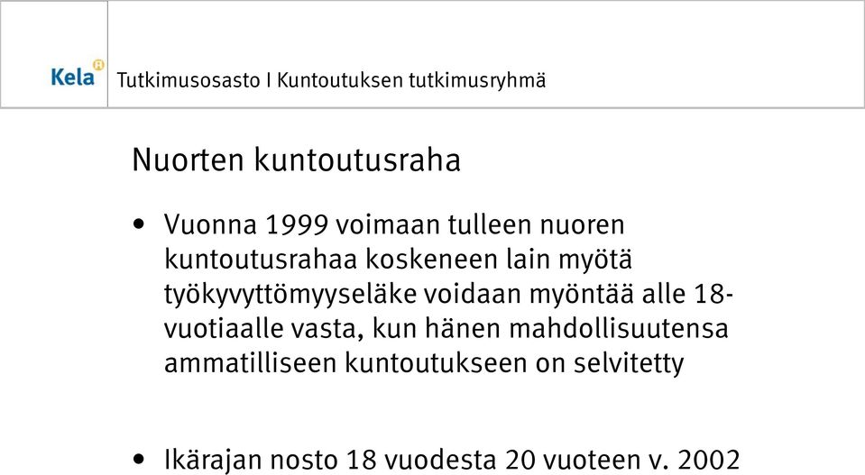 myöntää alle 18- vuotiaalle vasta, kun hänen mahdollisuutensa