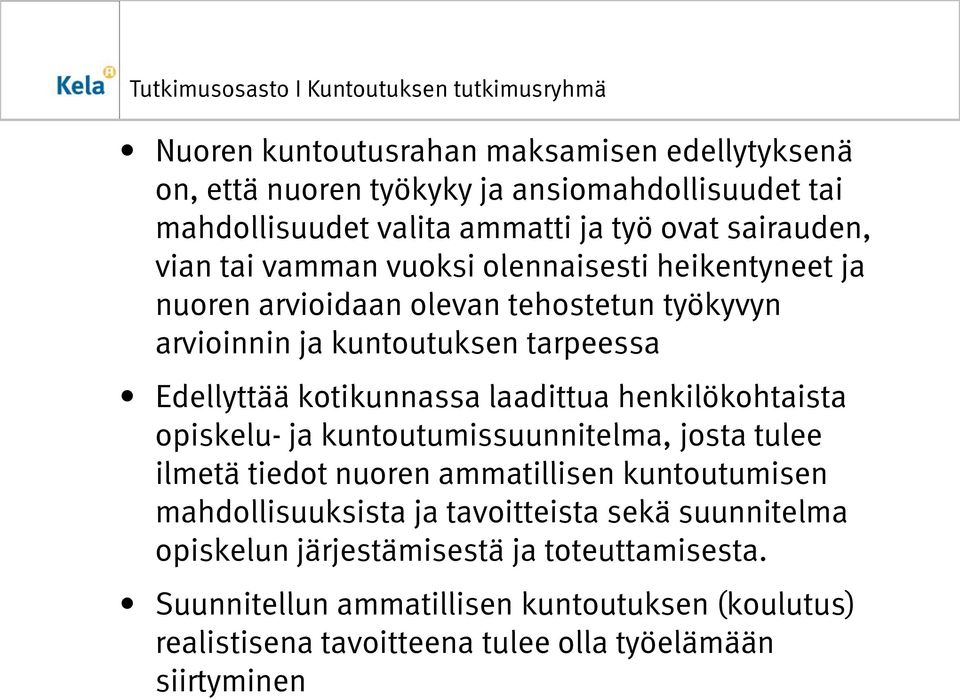 henkilökohtaista opiskelu- ja kuntoutumissuunnitelma, josta tulee ilmetä tiedot nuoren ammatillisen kuntoutumisen mahdollisuuksista ja tavoitteista sekä