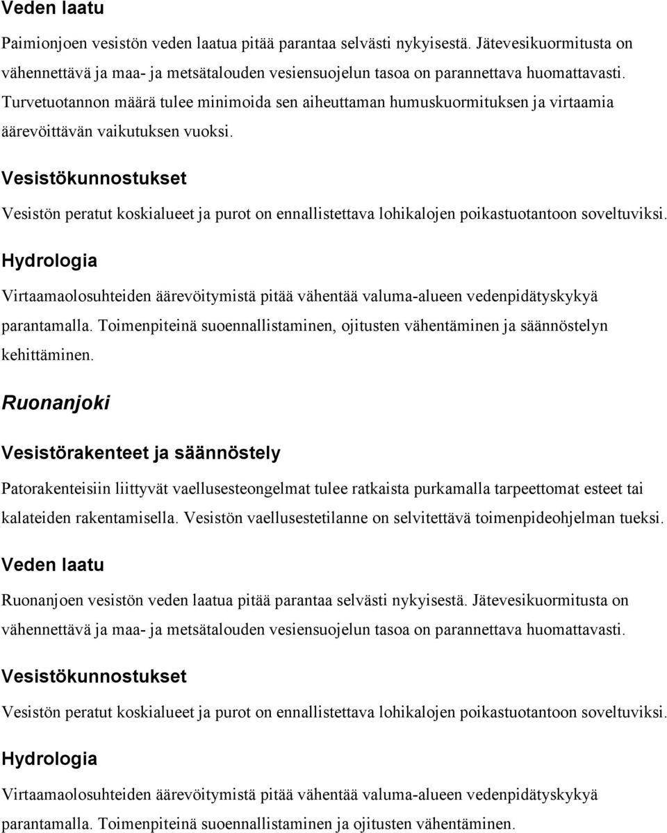 Toimenpiteinä suoennallistaminen, ojitusten vähentäminen ja säännöstelyn kehittäminen.