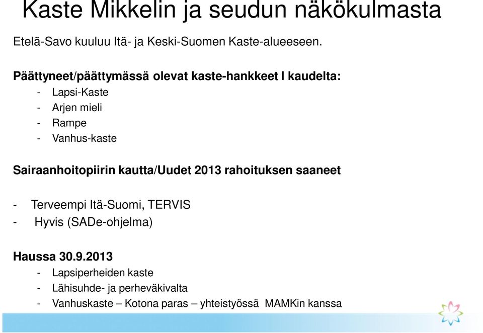 Sairaanhoitopiirin kautta/uudet 2013 rahoituksen saaneet - Terveempi Itä-Suomi, TERVIS - Hyvis