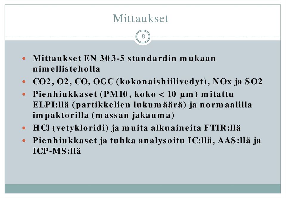 (partikkelien lukumäärä) ja normaalilla impaktorilla (massan jakauma) HCl (vetykloridi)