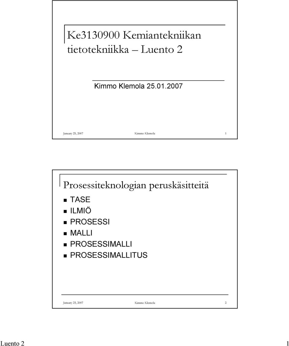 2007 January 25, 2007 Kimmo Klemola 1 Prosessiteknologian