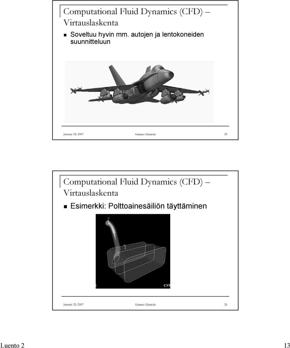 25 Computational Fluid Dynamics (CFD) Virtauslaskenta Esimerkki: