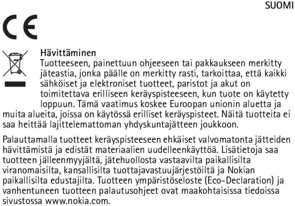 Näitä tuotteita ei saa heittää lajittelemattoman yhdyskuntajätteen joukkoon.