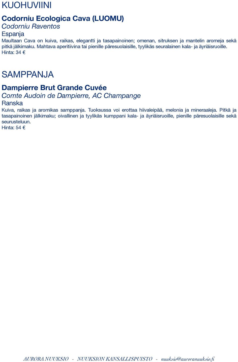 SAMPPANJA Dampierre Brut Grande Cuvée Comte Audoin de Dampierre, AC Champange Kuiva, raikas ja aromikas samppanja.