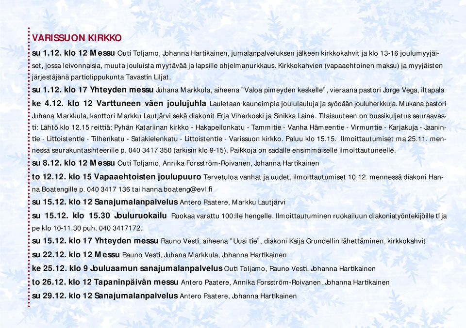 Kirkkokahvien (vapaaehtoinen maksu) ja myyjäisten järjestäjänä par olippukunta Tavas n Liljat. su 1.12.