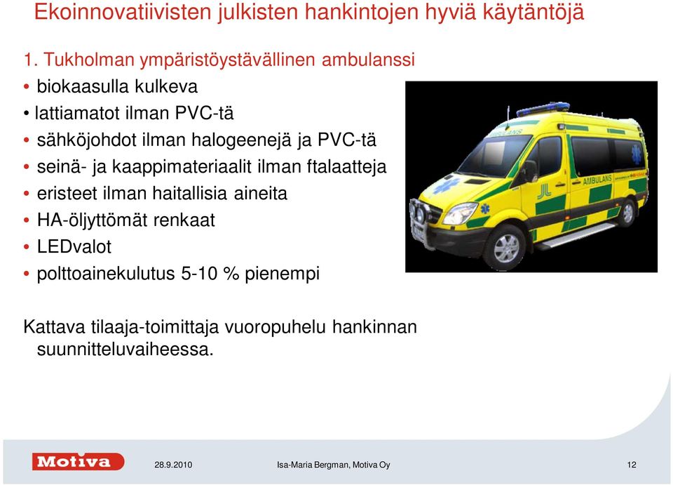 halogeenejä ja PVC-tä seinä- ja kaappimateriaalit ilman ftalaatteja eristeet ilman haitallisia aineita