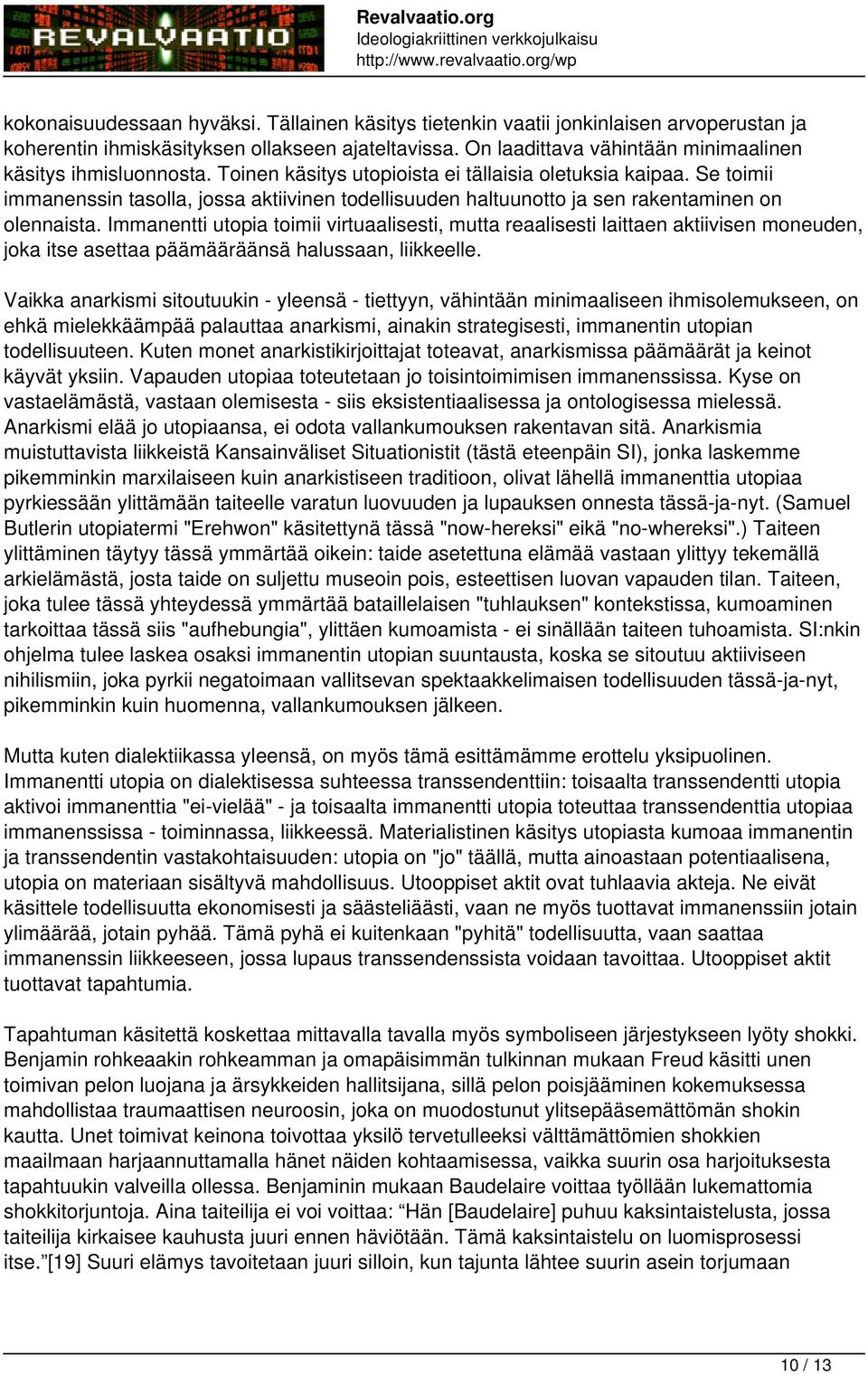Se toimii immanenssin tasolla, jossa aktiivinen todellisuuden haltuunotto ja sen rakentaminen on olennaista.