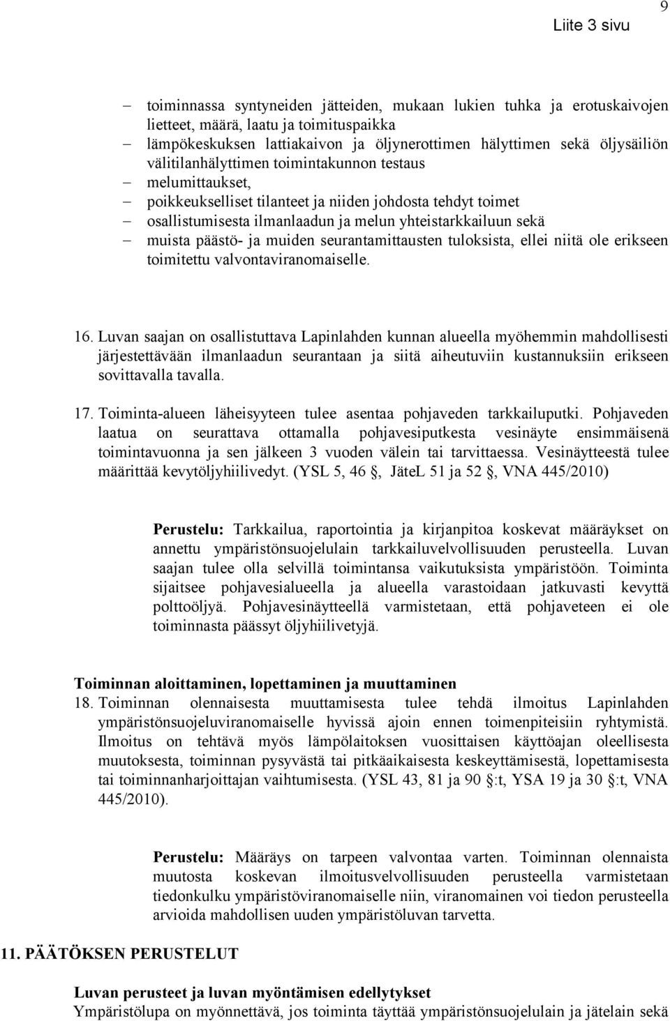 muiden seurantamittausten tuloksista, ellei niitä ole erikseen toimitettu valvontaviranomaiselle. 16.