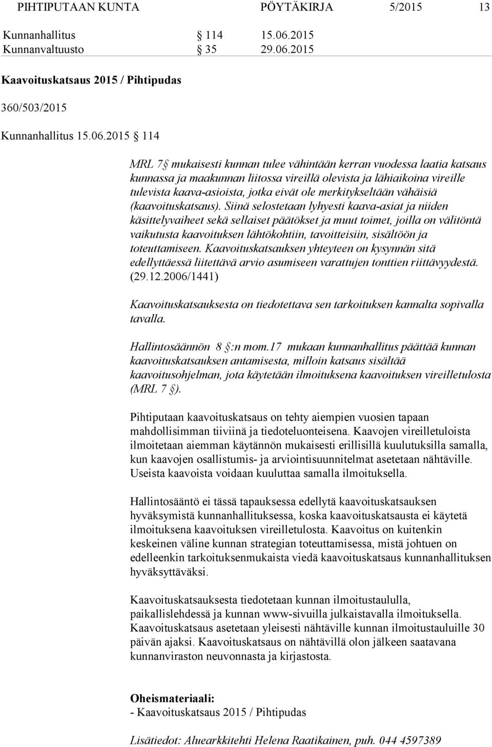 2015 Kaavoituskatsaus 2015 / Pihtipudas 360/503/2015 Kunnanhallitus 15.06.