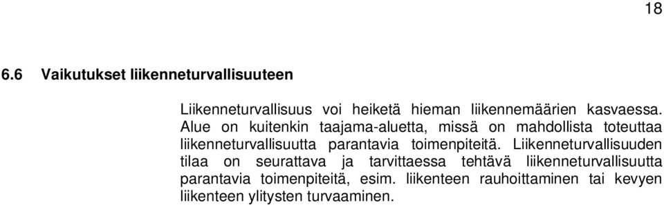 Alue on kuitenkin taajama-aluetta, missä on mahdollista toteuttaa liikenneturvallisuutta parantavia