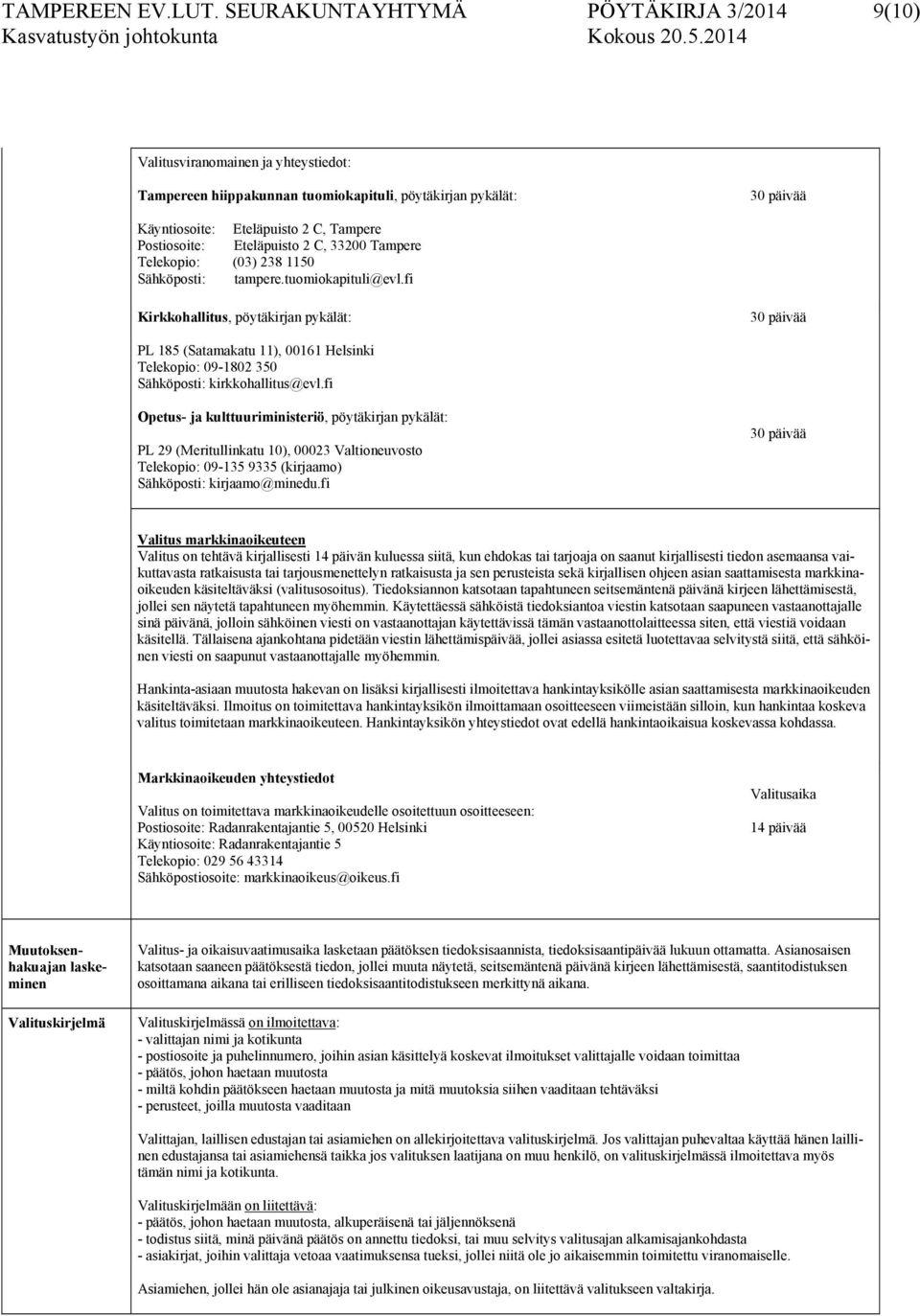 Eteläpuisto 2 C, 33200 Tampere Telekopio: (03) 238 1150 Sähköposti: tampere.tuomiokapituli@evl.