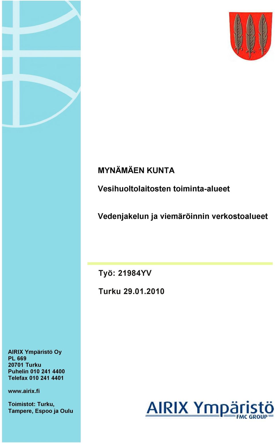 2010 AIRIX Ympäristö Oy PL 669 20701 Turku Puhelin 010 241 4400