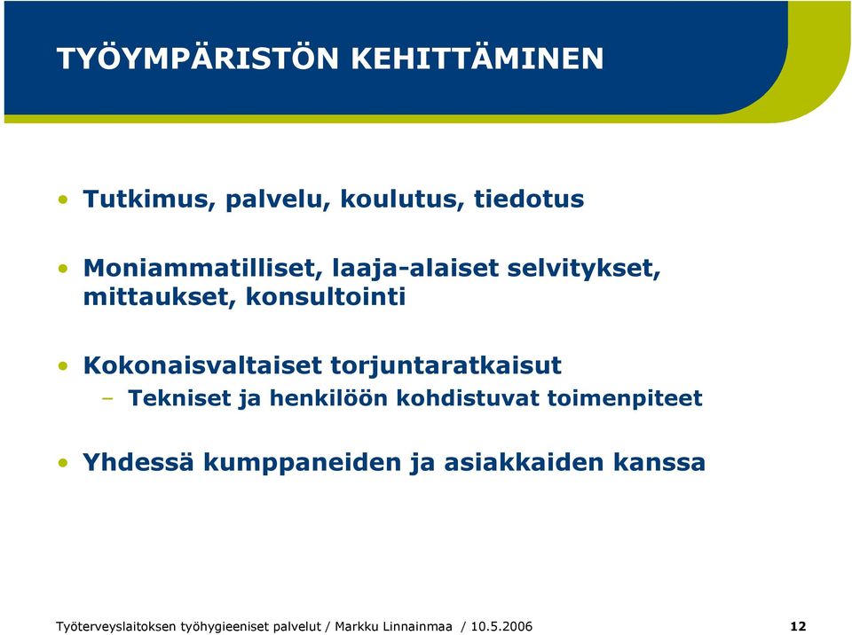 torjuntaratkaisut Tekniset ja henkilöön kohdistuvat toimenpiteet Yhdessä