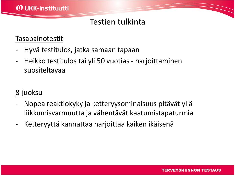 Nopea reaktiokyky ja ketteryysominaisuus pitävät yllä liikkumisvarmuutta