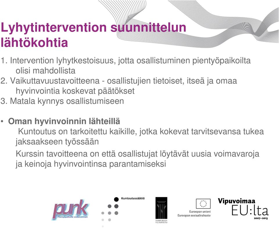 Vaikuttavuustavoitteena - osallistujien tietoiset, itseä ja omaa hyvinvointia koskevat päätökset 3.