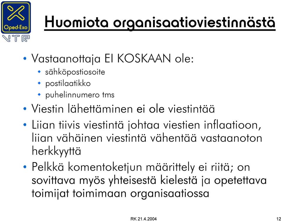 inflaatioon, liian vähäinen viestintä vähentää vastaanoton herkkyyttä Pelkkä komentoketjun määrittely