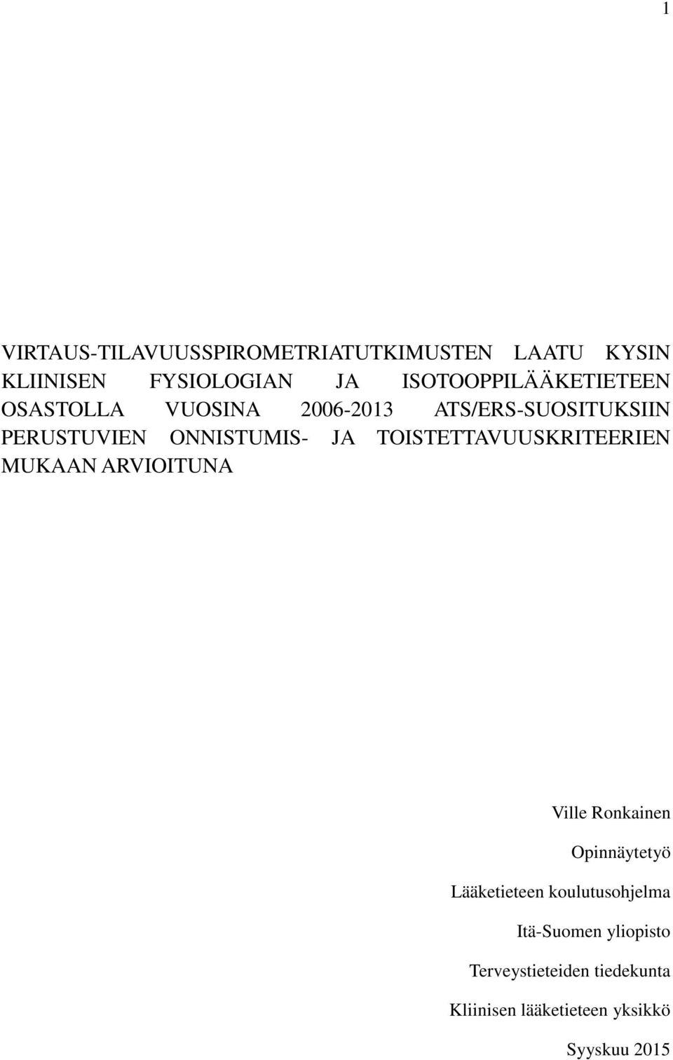 ONNISTUMIS- JA TOISTETTAVUUSKRITEERIEN MUKAAN ARVIOITUNA Ville Ronkainen Opinnäytetyö