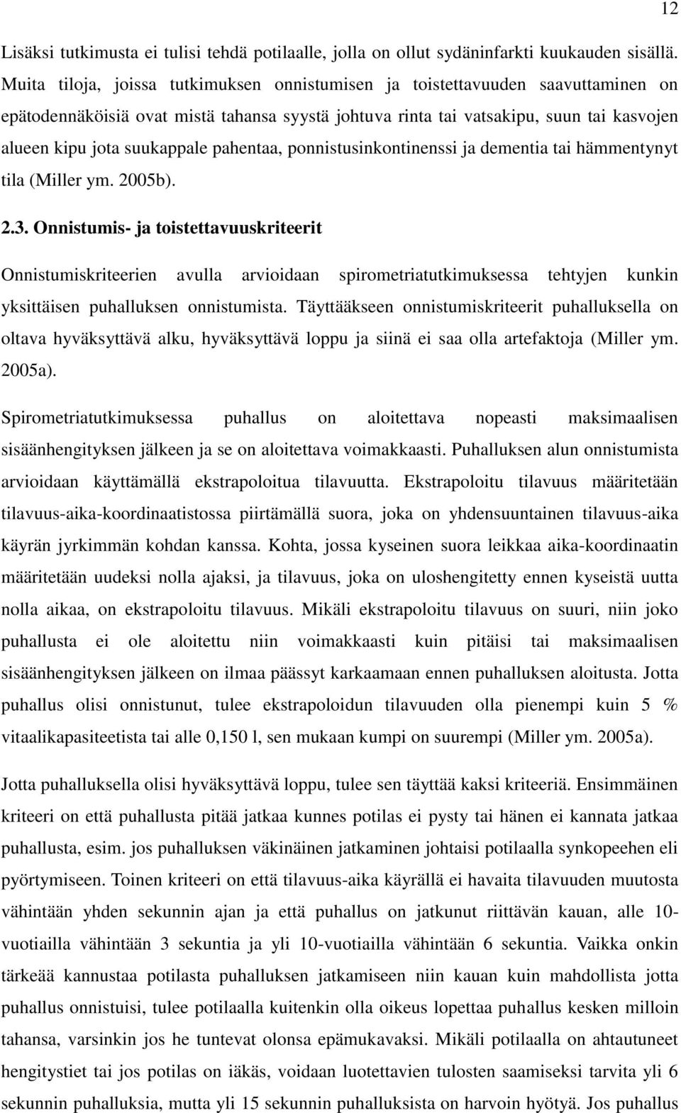 pahentaa, ponnistusinkontinenssi ja dementia tai hämmentynyt tila (Miller ym. 2005b). 2.3.