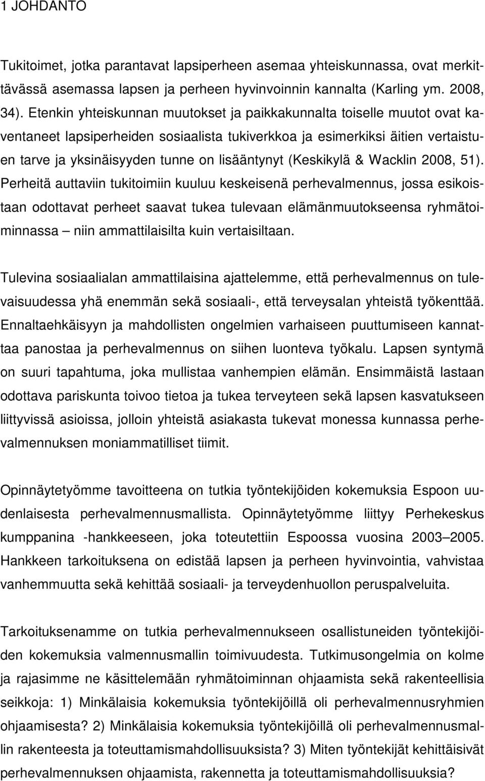 (Keskikylä & Wacklin 2008, 51).