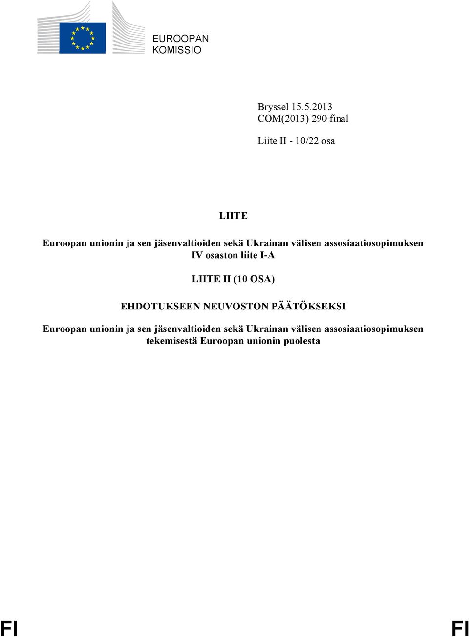 jäsenvaltioiden sekä Ukrainan välisen assosiaatiosopimuksen IV osaston liite I-A LIITE II