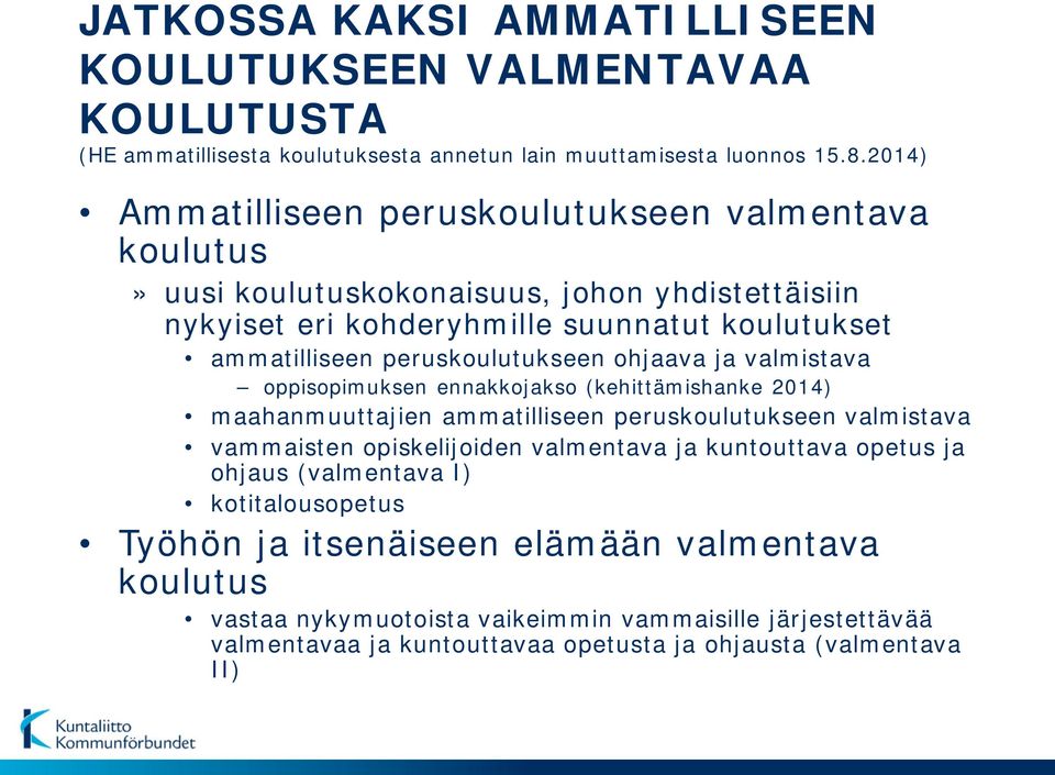 peruskoulutukseen ohjaava ja valmistava oppisopimuksen ennakkojakso (kehittämishanke 2014) maahanmuuttajien ammatilliseen peruskoulutukseen valmistava vammaisten opiskelijoiden