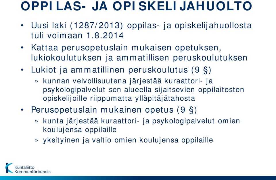 2014 Kattaa perusopetuslain mukaisen opetuksen, lukiokoulutuksen ja ammatillisen peruskoulutuksen Lukiot ja ammatillinen peruskoulutus (9