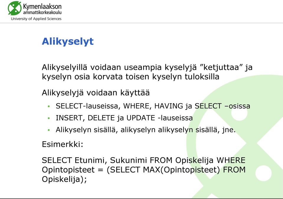 DELETE ja UPDATE -lauseissa Alikyselyn sisällä, alikyselyn alikyselyn sisällä, jne.