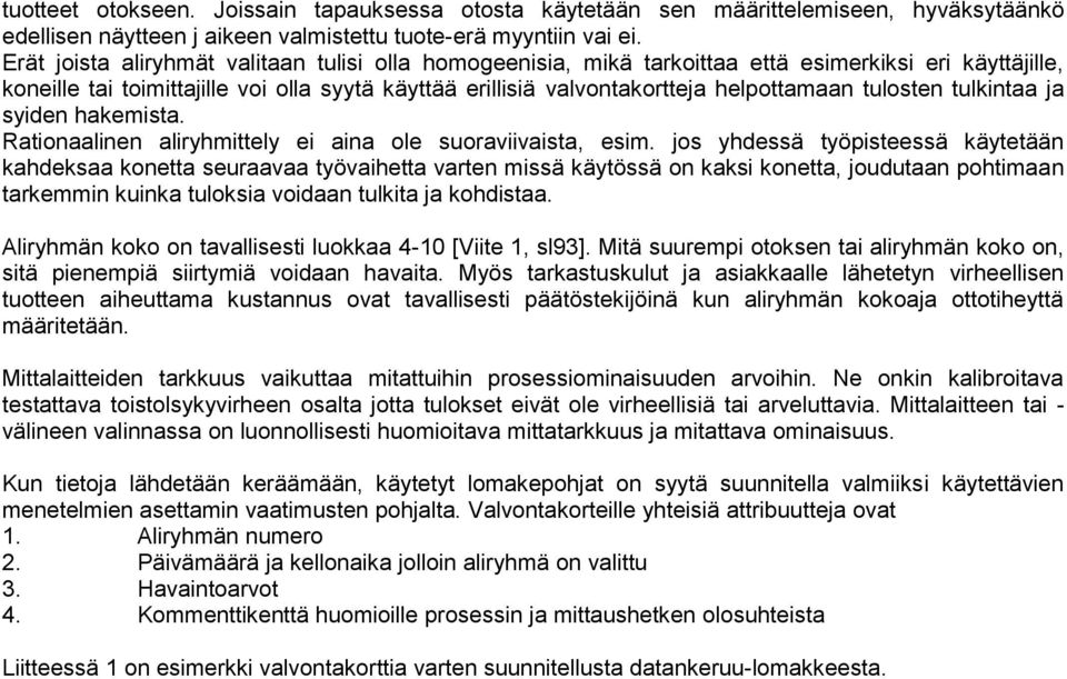 tulkitaa ja syide hakemista. Ratioaalie aliryhmittely ei aia ole suoraviivaista, esim.