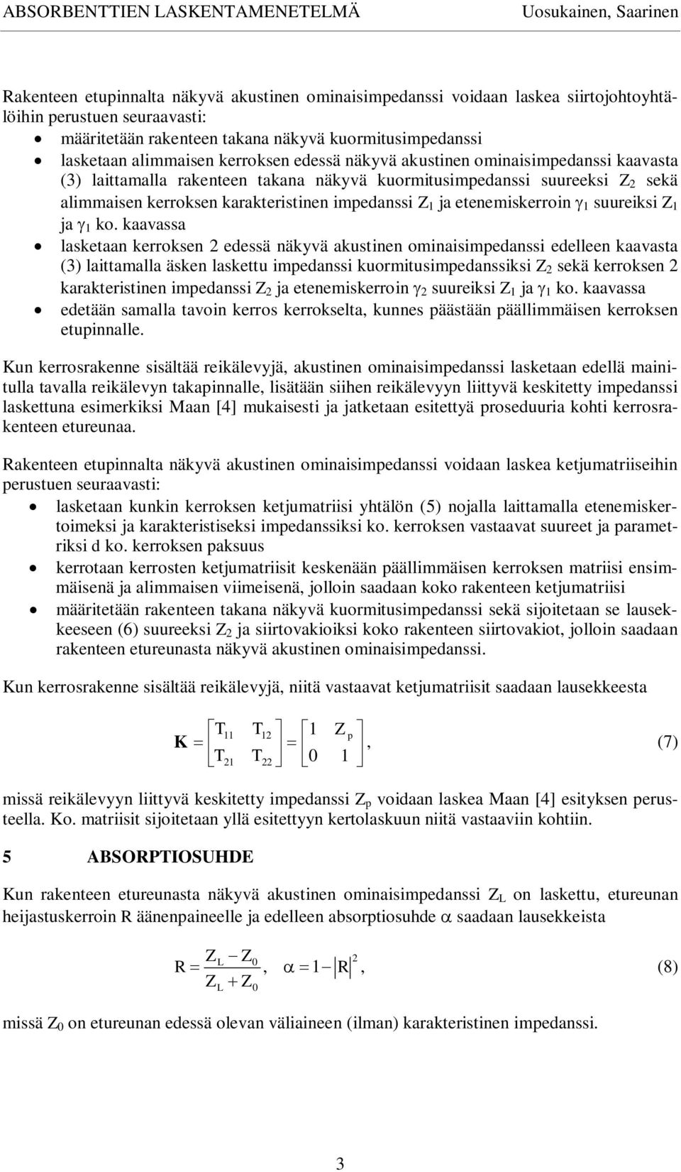 kerroksen karakteristinen impedanssi ja etenemiskerroin suureiksi ja ko.