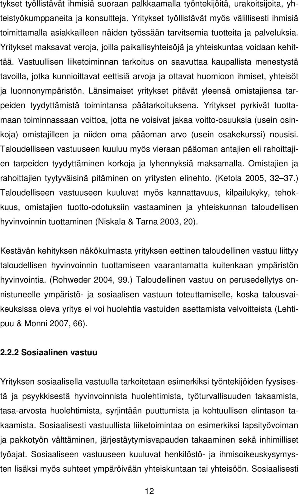 Yritykset maksavat veroja, joilla paikallisyhteisöjä ja yhteiskuntaa voidaan kehittää.