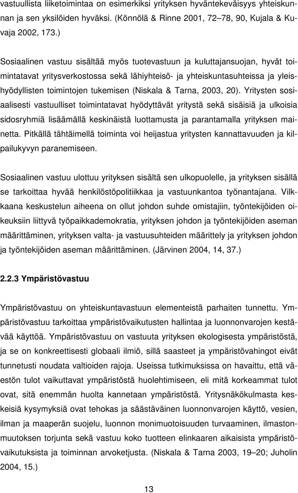 (Niskala & Tarna, 2003, 20).