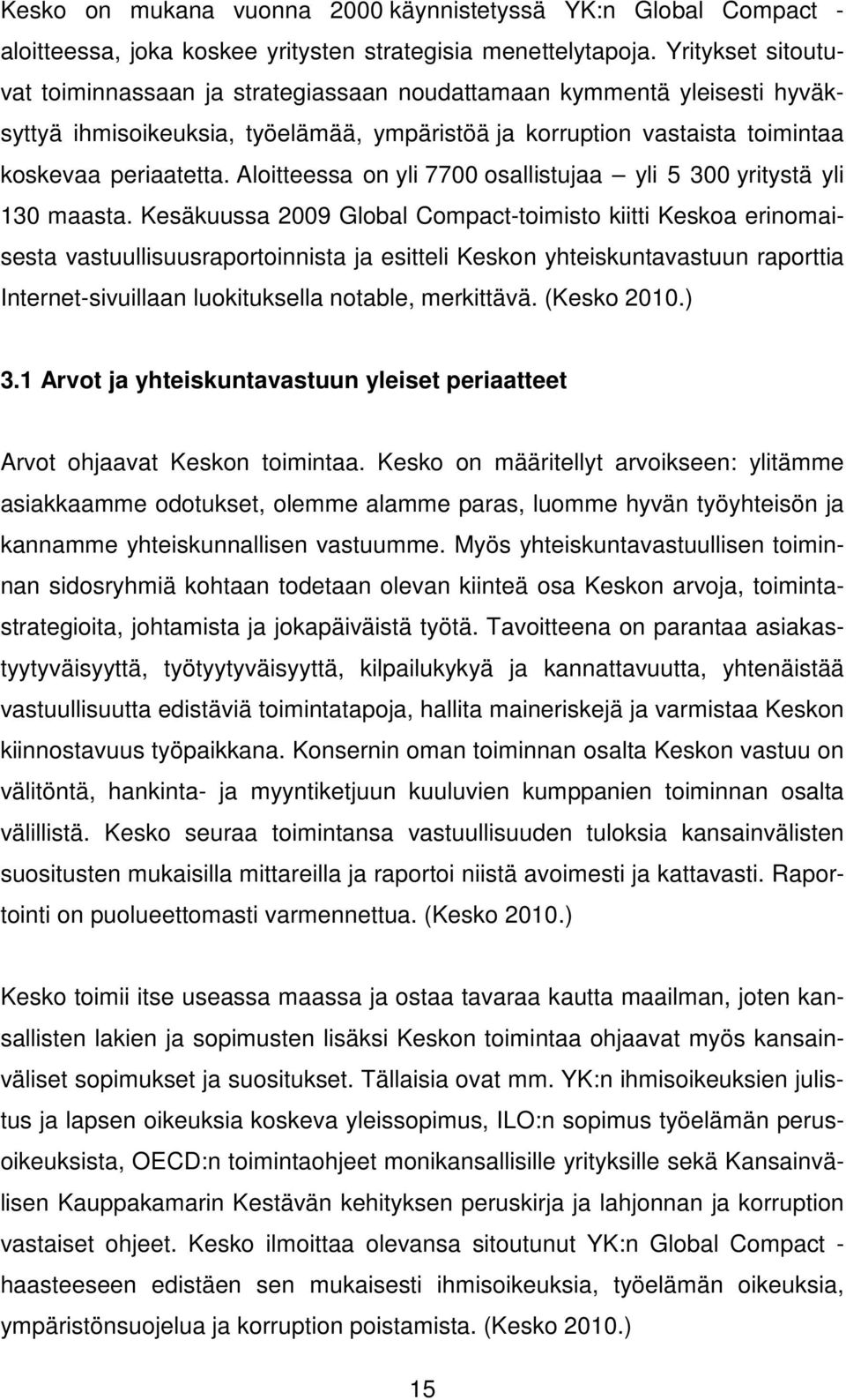 Aloitteessa on yli 7700 osallistujaa yli 5 300 yritystä yli 130 maasta.